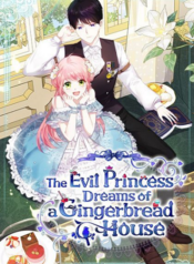 The Evil Princess Dreams of a Gingerbread House องค์หญิงตัวร้ายขออยู่ในบ้านขนม