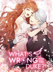 What’s Wrong With You, Duke เป็นอะไรมากไหมคะ ท่านดยุค