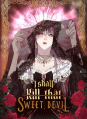 I Shall Kill That Sweet Devil เจ้าสารเลวที่แสนดีนั่น ต้องโดนฉันหักคอ