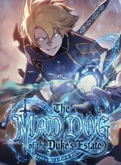 The Mad Dog of the Duke’s Estate เกิดใหม่เป็นหมาบ้าในตระกูลดยุก